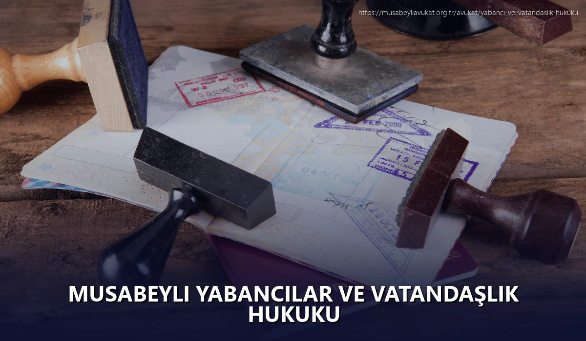 Musabeyli Yabancılar ve Vatandaşlık Hukuku
